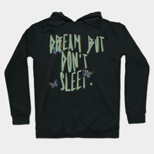 Dream But Don't Sleep Hoodie